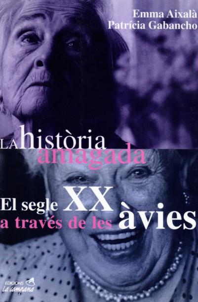 HISTORIA AMAGADA.EL SEGLE XX A TRAVES DE LES AVIES | 9788488791856 | AIXALA, EMMA; PATRICIA GABANCHO | Galatea Llibres | Librería online de Reus, Tarragona | Comprar libros en catalán y castellano online