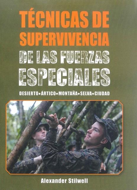 TÉCNICAS DE SUPERVIVENCIA DE LAS FUERZAS ESPECIALES  (COLOR) | 9788499104959 | STILWELL, ALEXANDER | Galatea Llibres | Librería online de Reus, Tarragona | Comprar libros en catalán y castellano online