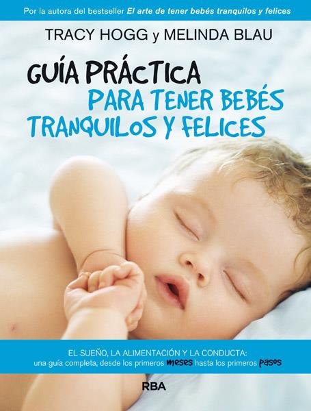 GUÍA PRÁCTICA PARA TENER BEBÉS TRANQUILOS Y FELICES | 9788490064801 | BLAU, MELINDA/HOGG , TRACY | Galatea Llibres | Llibreria online de Reus, Tarragona | Comprar llibres en català i castellà online