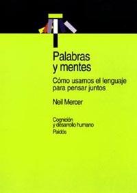 PALABRAS Y MENTES. COMO USAMOS EL LENGUAJE PARA PENSAR JUNTO | 9788449311444 | MERCER, NEIL | Galatea Llibres | Librería online de Reus, Tarragona | Comprar libros en catalán y castellano online
