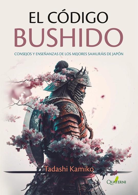 EL CÓDIGO BUSHIDO. CONSEJOS Y ENSEÑANZAS DE LOS MEJORES SAMURÁIS DE JAPÓN | 9788412733716 | KAMIKO, TADASHI | Galatea Llibres | Llibreria online de Reus, Tarragona | Comprar llibres en català i castellà online