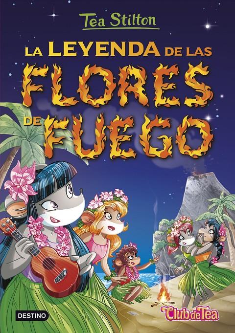 LA LEYENDA DE LAS FLORES DE FUEGO. TEA STILTON 15 | 9788408152569 | Galatea Llibres | Llibreria online de Reus, Tarragona | Comprar llibres en català i castellà online