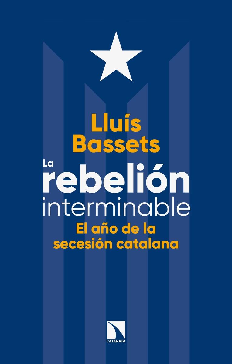 LA REBELIÓN INTERMINABLE | 9788490975596 | BASSETS, LLUÍS | Galatea Llibres | Llibreria online de Reus, Tarragona | Comprar llibres en català i castellà online