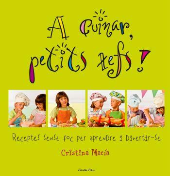 A CUINAR PETITS XEFS!! | 9788492671748 | MACIA, CRISTINA | Galatea Llibres | Librería online de Reus, Tarragona | Comprar libros en catalán y castellano online