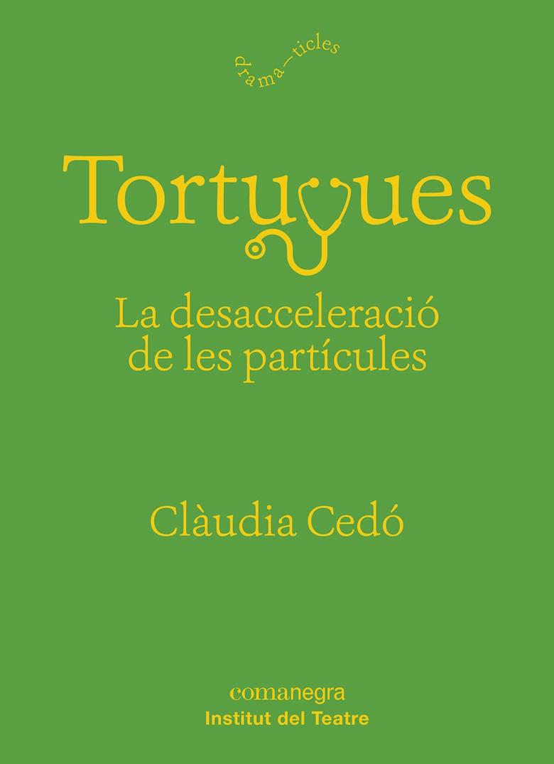 TORTUGUES: LA DESACCELERACIÓ DE LES PARTÍCULES | 9788417188863 | CEDÓ CASTILLO, CLÀUDIA | Galatea Llibres | Librería online de Reus, Tarragona | Comprar libros en catalán y castellano online