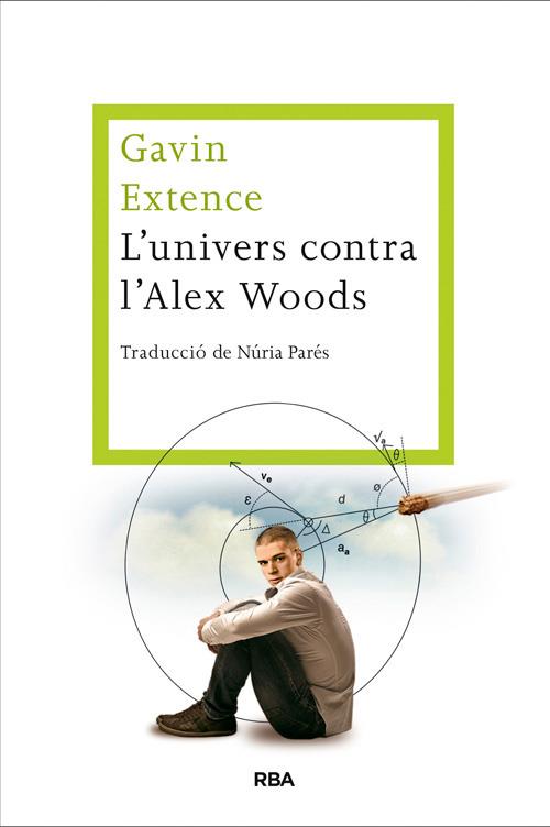 L'UNIVERS CONTRA L'ALEX WOODS | 9788482646558 | EXTENCE, GAVIN | Galatea Llibres | Librería online de Reus, Tarragona | Comprar libros en catalán y castellano online
