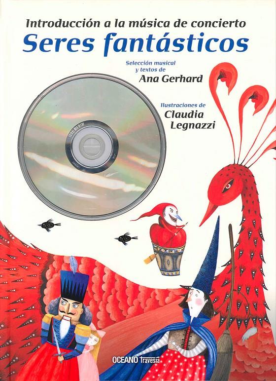 SERES FANTASTICOS. INTRODUCCION A LA MUSICA DE CONCIERTO + CD | 9786074007558 | GERHARD, ANA | Galatea Llibres | Librería online de Reus, Tarragona | Comprar libros en catalán y castellano online