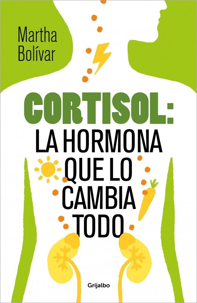 CORTISOL: LA HORMONA QUE LO CAMBIA TODO | 9788425370618 | BOLÍVAR, MARTHA | Galatea Llibres | Llibreria online de Reus, Tarragona | Comprar llibres en català i castellà online