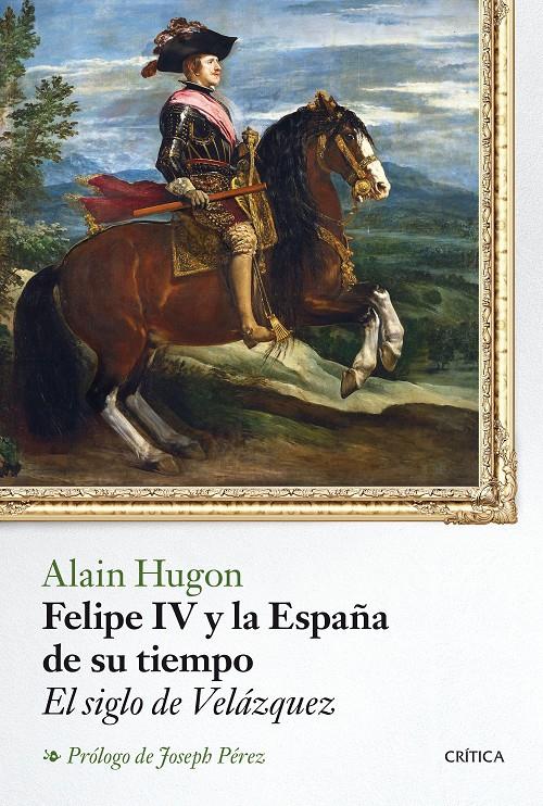 FELIPE IV Y LA ESPAÑA DE SU TIEMPO | 9788498928273 | HUGON, ALAIN | Galatea Llibres | Librería online de Reus, Tarragona | Comprar libros en catalán y castellano online