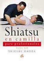 SHIATSU EN CAMILLA PARA PROFESIONALES | 9788484452638 | ONODA, SHIGERU | Galatea Llibres | Llibreria online de Reus, Tarragona | Comprar llibres en català i castellà online