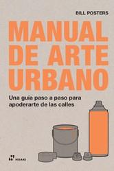 MANUAL DE ARTE URBANO | 9788417656409 | POSTERS, BILL | Galatea Llibres | Librería online de Reus, Tarragona | Comprar libros en catalán y castellano online