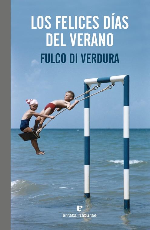 LOS FELICES DIAS DEL VERANO | 9788416544998 | DI VERDURA, FULCO | Galatea Llibres | Librería online de Reus, Tarragona | Comprar libros en catalán y castellano online