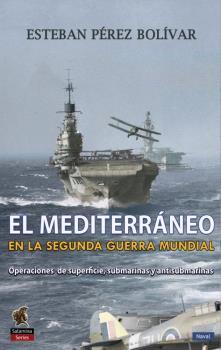 EL MEDITERRÁNEO EN LA SEGUNDA GUERRA MUNDIAL | 9788494822452 | PÉREZ BOLÍVAR, ESTEBAN | Galatea Llibres | Llibreria online de Reus, Tarragona | Comprar llibres en català i castellà online