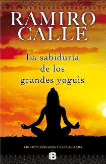 LA SABIDURÍA DE LOS GRANDES YOGUIS | 9788466652582 | CALLE, RAMIRO | Galatea Llibres | Llibreria online de Reus, Tarragona | Comprar llibres en català i castellà online