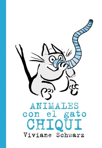 ANIMALES CON EL GATO CHIQUI | 9788494715938 | SCHWARZ, VIVIANE  | Galatea Llibres | Llibreria online de Reus, Tarragona | Comprar llibres en català i castellà online