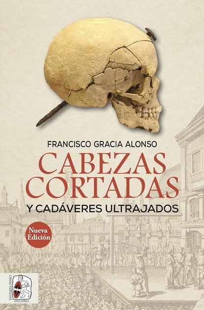 CABEZAS CORTADAS Y CADÁVERES ULTRAJADOS (NUEVA EDICIÓN) | 9788494954078 | GRACIA ALONSO, FRANCISCO | Galatea Llibres | Librería online de Reus, Tarragona | Comprar libros en catalán y castellano online