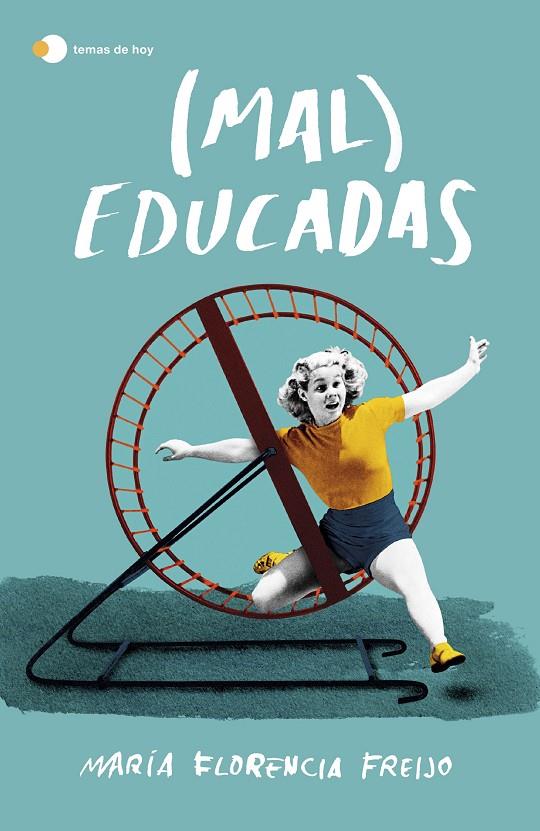 (MAL) EDUCADAS | 9788499988962 | FREIJO, MARÍA FLORENCIA | Galatea Llibres | Librería online de Reus, Tarragona | Comprar libros en catalán y castellano online