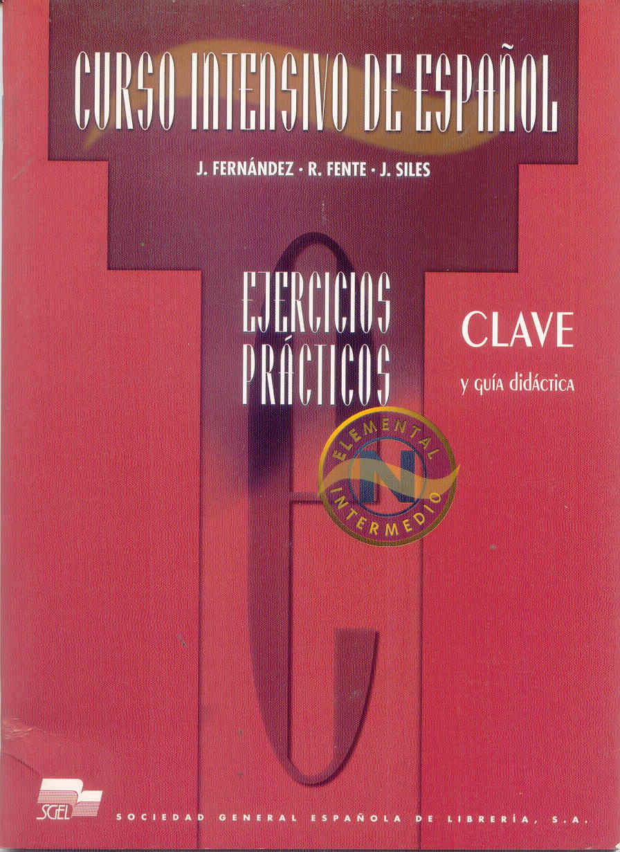 CURSO INTENSIVO DE ESPAÑOL. ELEMENTAL INTERMEDIO. CLAVE EJER | 9788471437532 | FERNÁNDEZ, J/FENTE, R/ SILES, J. | Galatea Llibres | Librería online de Reus, Tarragona | Comprar libros en catalán y castellano online
