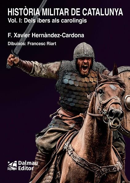 HISTORIA MILITAR DE CATALUNYA 1. DELS IBERS ALS CAROLINGIS | 9788423209187 | HERNÀNDEZ CARDONA, FRANCESC XAVIER | Galatea Llibres | Llibreria online de Reus, Tarragona | Comprar llibres en català i castellà online