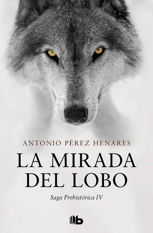 LA MIRADA DEL LOBO (SAGA PREHISTÓRICA 4) | 9788413145167 | PÉREZ HENARES, ANTONIO | Galatea Llibres | Llibreria online de Reus, Tarragona | Comprar llibres en català i castellà online