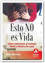 ESTO NO ES VIDA, COMO SOBREVIVIR AL TRABAJO FUERA Y DENTRO D | 9788497351713 | MARSHALL, PETER | Galatea Llibres | Llibreria online de Reus, Tarragona | Comprar llibres en català i castellà online