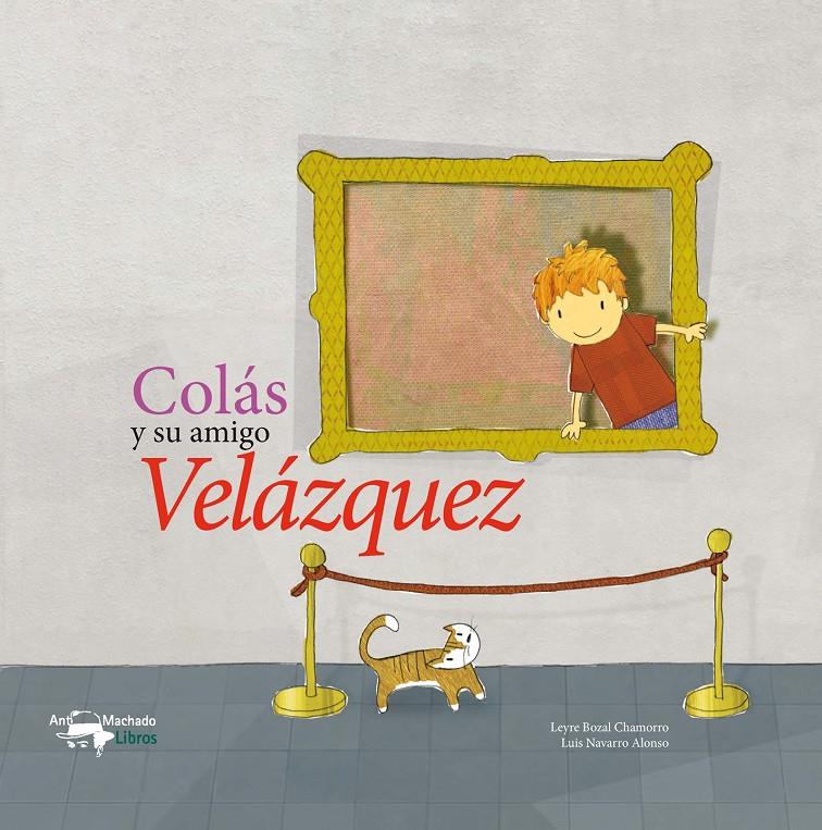COLÁS Y SU AMIGO VELÁZQUEZ | 9788477744764 | BOZAL CHAMORRO, LEYRE | Galatea Llibres | Librería online de Reus, Tarragona | Comprar libros en catalán y castellano online