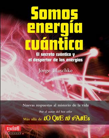 SOMOS ENERGÍA CUÁNTICA | 9788496746732 | BLASCHKE, JORGE | Galatea Llibres | Llibreria online de Reus, Tarragona | Comprar llibres en català i castellà online