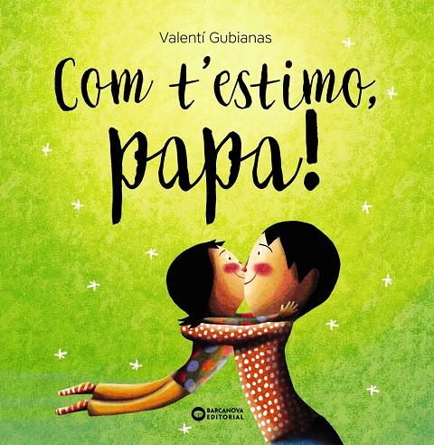 COM T'ESTIMO, PAPA! | 9788448963477 | GUBIANAS, VALENTÍ | Galatea Llibres | Librería online de Reus, Tarragona | Comprar libros en catalán y castellano online