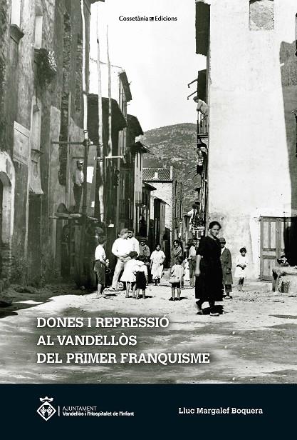 DONES I REPRESSIÓ AL VANDELLÒS DEL PRIMER FRANQUISME | 9788490349502 | MARGALEF BOQUERA, LLUC | Galatea Llibres | Librería online de Reus, Tarragona | Comprar libros en catalán y castellano online