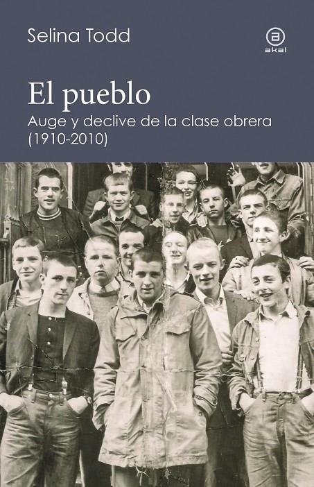 EL PUEBLO. AUGE Y DECLIVE DE LA CLASE OBRERA 1910-2010 | 9788446046813 | TODD, SELINA | Galatea Llibres | Librería online de Reus, Tarragona | Comprar libros en catalán y castellano online