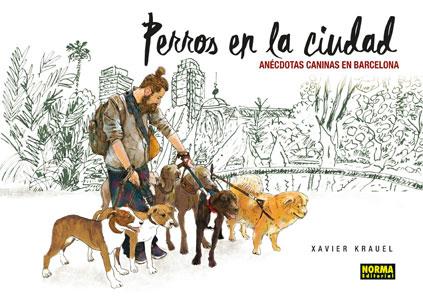 PERROS EN LA CIUDAD | 9788467928969 | KRAUEL, XAVIER | Galatea Llibres | Librería online de Reus, Tarragona | Comprar libros en catalán y castellano online