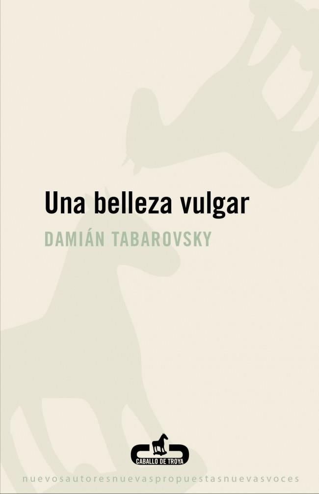 BELLEZA VULGAR, UNA | 9788496594807 | TABAROVSKY, DAMIAN | Galatea Llibres | Llibreria online de Reus, Tarragona | Comprar llibres en català i castellà online