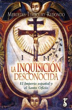 LA INQUISICIÓN DESCONOCIDA EL IMPERIO ESPAÑOL Y EL SANTO OFICIO | 9788419018526 | TEMBOURY REDONDO, MERCEDES | Galatea Llibres | Librería online de Reus, Tarragona | Comprar libros en catalán y castellano online