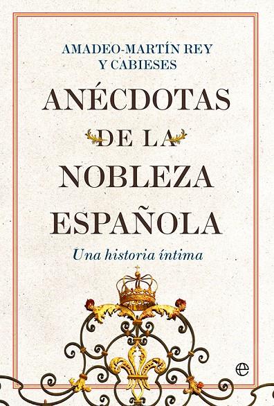 ANÉCDOTAS DE LA NOBLEZA ESPAÑOLA | 9788413843711 | REY Y CABIESES, AMADEO-MARTÍN | Galatea Llibres | Librería online de Reus, Tarragona | Comprar libros en catalán y castellano online