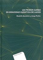 UN PRIMER CURSO EN GRAVEDAD CUANTICA DE LAZOS | 9786077815082 | GAMBINI Y PULLIN | Galatea Llibres | Librería online de Reus, Tarragona | Comprar libros en catalán y castellano online