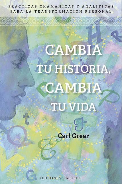 CAMBIA TU HISTORIA, CAMBIA TU VIDA | 9788491114307 | GREER, CARL | Galatea Llibres | Librería online de Reus, Tarragona | Comprar libros en catalán y castellano online