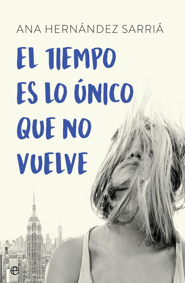 EL TIEMPO ES LO ÚNICO QUE NO VUELVE | 9788491643340 | HERNÁNDEZ SARRIÁ, ANA | Galatea Llibres | Librería online de Reus, Tarragona | Comprar libros en catalán y castellano online