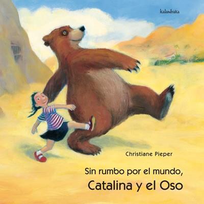 SIN RUMBO POR EL MUNDO, CATALINA Y EL OSO | 9788495123626 | PIEPER, CHRISTIANE | Galatea Llibres | Librería online de Reus, Tarragona | Comprar libros en catalán y castellano online