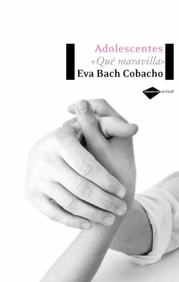 ADOLESCENTES : ¡QUE MARAVILLA! | 9788496981072 | EVA BACH COBACHO | Galatea Llibres | Librería online de Reus, Tarragona | Comprar libros en catalán y castellano online