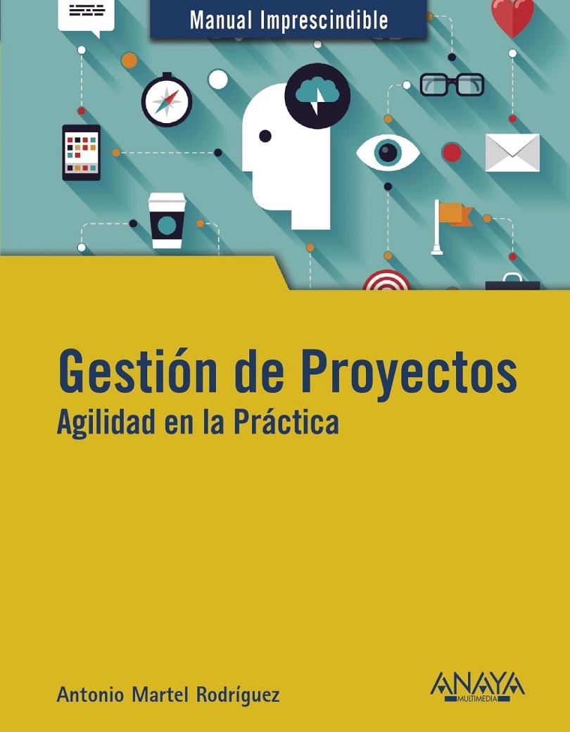 GESTIÓN DE PROYECTOS. AGILIDAD EN LA PRÁCTICA | 9788441541795 | MARTEL, ANTONIO | Galatea Llibres | Librería online de Reus, Tarragona | Comprar libros en catalán y castellano online