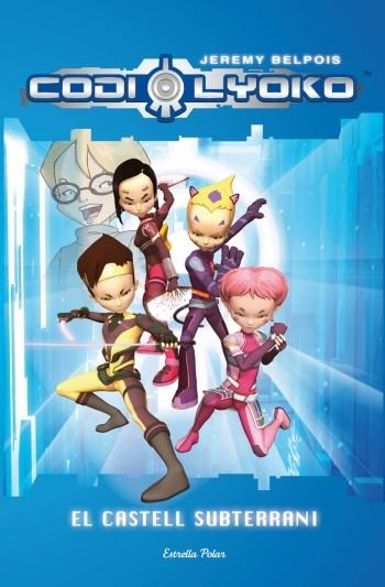 CODI LYOKO, EL CASTELL SUBTERRANI | 9788499321455 | BELPOIS, JEREMY | Galatea Llibres | Librería online de Reus, Tarragona | Comprar libros en catalán y castellano online