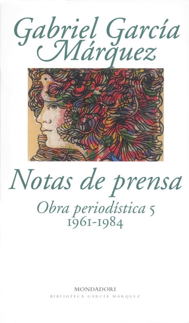 NOTAS DE PRENSA. OBRA PERIODISTICA 5 (1961-1984) | 9788439704317 | GARCIA MARQUEZ, GABRIEL | Galatea Llibres | Llibreria online de Reus, Tarragona | Comprar llibres en català i castellà online