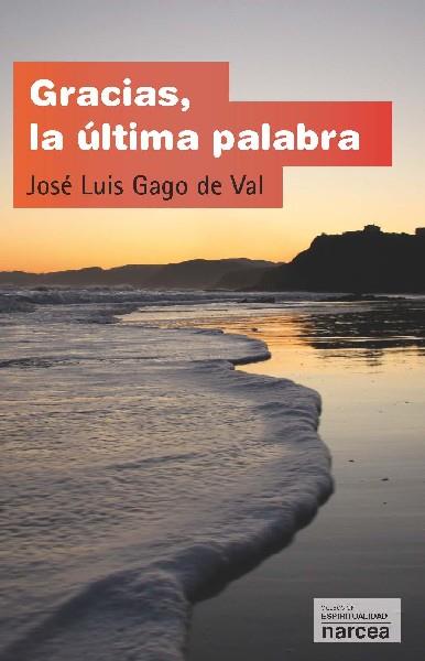 GRACIAS, LA ÚLTIMA PALABRA | 9788427718289 | GAGO DE VAL, JOSÉ LUIS | Galatea Llibres | Librería online de Reus, Tarragona | Comprar libros en catalán y castellano online