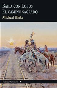 BAILA CON LOBOS. EL CAMINO SAGRADO | 9788477029038 | BLAKE, MICHAEL | Galatea Llibres | Librería online de Reus, Tarragona | Comprar libros en catalán y castellano online