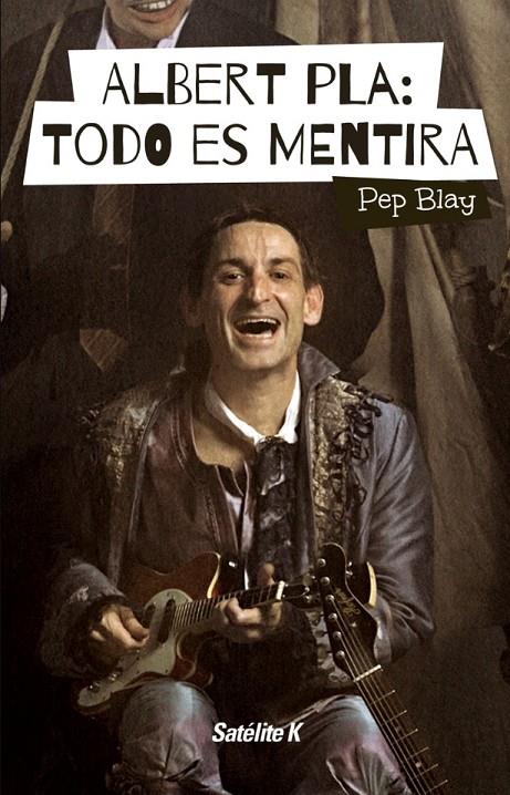 ALBERT PLA: TODO ES MENTIRA | 9788494487415 | BLAY, PEP | Galatea Llibres | Librería online de Reus, Tarragona | Comprar libros en catalán y castellano online