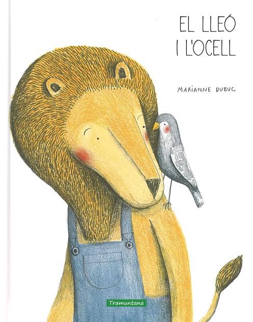 EL LLEÓ I L'OCELL | 9788494182563 | DUBUC, MARIANNE | Galatea Llibres | Llibreria online de Reus, Tarragona | Comprar llibres en català i castellà online