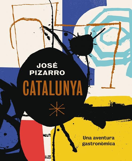 CATALUNYA. UNA AVENTURA GASTRONÒMICA | 9788416407507 | PIZARRO, JOSÉ | Galatea Llibres | Librería online de Reus, Tarragona | Comprar libros en catalán y castellano online