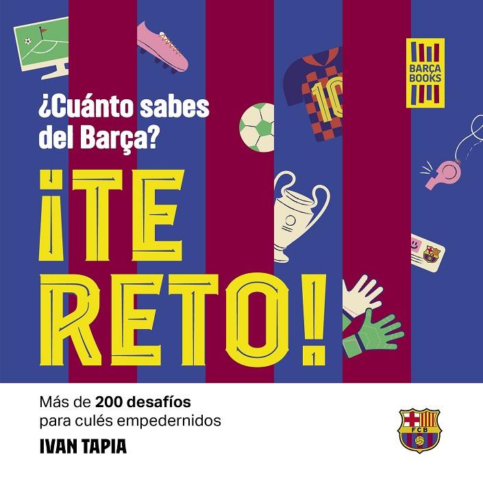 TE RETO! ¿CUÁNTO SABES DEL BARÇA? | 9788419466594 | TAPIA, IVAN | Galatea Llibres | Librería online de Reus, Tarragona | Comprar libros en catalán y castellano online