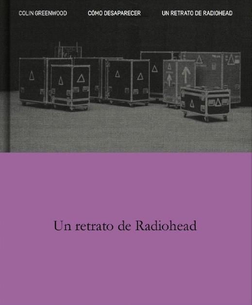 COMO DESAPARECER. UN RETRATO DE RADIOHEAD | 9788410249141 | GREENWOOD, COLIN | Galatea Llibres | Llibreria online de Reus, Tarragona | Comprar llibres en català i castellà online