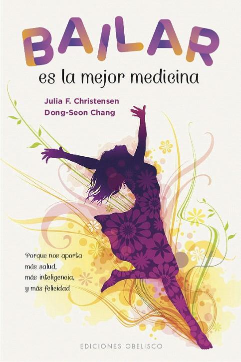 BAILAR ES LA MEJOR MEDICINA | 9788491115250 | CHRISTENSEN, JULIA F./CHANG, DONG-SEON | Galatea Llibres | Llibreria online de Reus, Tarragona | Comprar llibres en català i castellà online